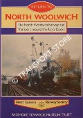 Return to North Woolwich - The North Woolwich Railway and Transport around the Royal Docks by Great Eastern Railway Society